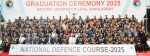 ন্যাশনাল ডিফেন্স কোর্স ২০২৫ ও আর্মড ফোর্সেস ওয়ার কোর্স ২০২৫ সমাপ্ত